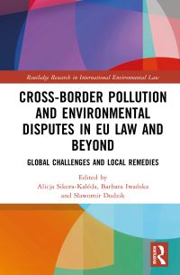 Book Cover for Cross-Border Pollution and Environmental Disputes in EU Law and Beyond by Alicja SikoraKaléda, Barbara Iwanska, Slawomir Dudzik