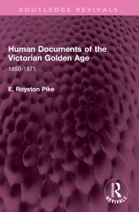 Book Cover for Human Documents of the Victorian Golden Age by E Royston Pike