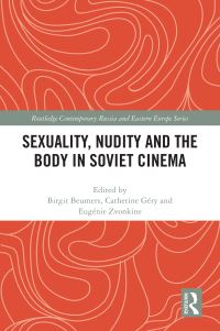 Book Cover for Sexuality, Nudity and the Body in Soviet Cinema by Birgit Beumers, Catherine Géry, Eugénie Zvonkine