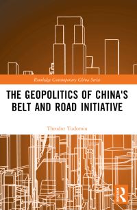 Book Cover for The Geopolitics of China's Belt and Road Initiative by Theodor Tudoroiu
