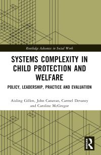 Book Cover for Systems Complexity in Child Protection and Welfare by Aisling Gillen, John Canavan, Carmel Devaney, Caroline McGregor