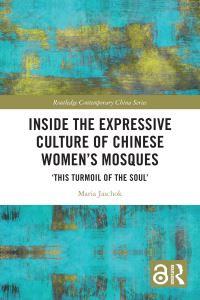 Book Cover for Inside the Expressive Culture of Chinese Women's Mosques by Maria Jaschok