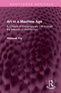 Book Cover for Art in a Machine Age by Maxwell Fry