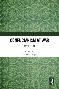 Book Cover for Confucianism at War by Shaun ODwyer