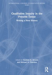 Book Cover for Qualitative Inquiry in the Present Tense by Norman K Denzin, Michael D Giardina