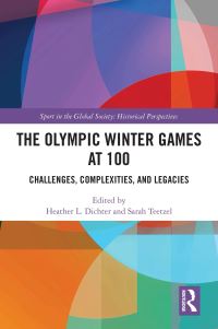 Book Cover for The Olympic Winter Games at 100 by Heather Dichter, Sarah Teetzel