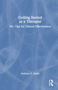 Book Cover for Getting Started as a Therapist by Anthony D Smith