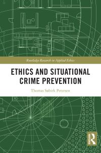 Book Cover for Ethics and Situational Crime Prevention by Thomas Søbirk Petersen