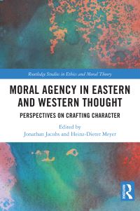 Book Cover for Moral Agency in Eastern and Western Thought by Jonathan Jacobs, HeinzDieter Meyer