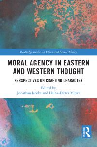Book Cover for Moral Agency in Eastern and Western Thought by Jonathan A Jacobs, HeinzDieter Meyer