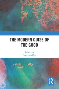 Book Cover for The Modern Guise of the Good by Francesco Orsi