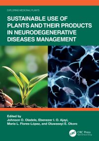Book Cover for Sustainable Use of Plants and Their Products in Neurodegenerative Disease Management by Johnson Olaleye Oladele, Ebenezer I O Ajayi, María Liliana FloresLópez