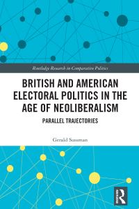 Book Cover for British and American Electoral Politics in the Age of Neoliberalism by Gerald Sussman