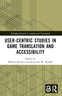 Book Cover for User-Centric Studies in Game Translation and Accessibility by Mikolaj Deckert, Krzysztof W Hejduk