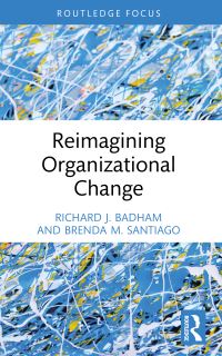 Book Cover for Reimagining Organizational Change by Richard J Badham, Brenda M Santiago