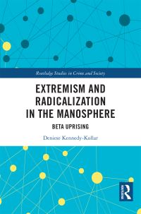 Book Cover for Extremism and Radicalization in the Manosphere by Deniese KennedyKollar