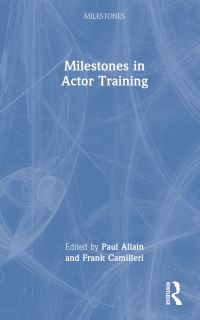 Book Cover for Milestones in Actor Training by Paul Allain, Frank Camilleri