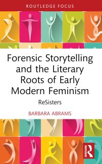Book Cover for Forensic Storytelling and the Literary Roots of Early Modern Feminism by Barbara Lise Abrams