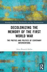 Book Cover for Decolonizing the Memory of the First World War by Anna BranachKallas