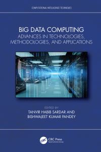 Book Cover for Big Data Computing by Tanvir Habib Sardar, Bishwajeet Pandey