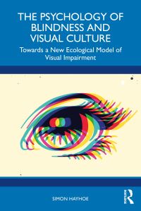 Book Cover for The Psychology of Blindness and Visual Culture by Simon Hayhoe