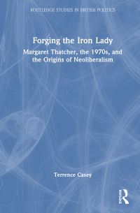 Book Cover for Forging the Iron Lady by Terrence Casey