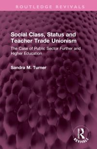 Book Cover for Social Class, Status and Teacher Trade Unionism by Sandra Turner