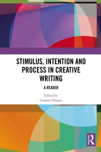 Book Cover for Stimulus, Intention and Process in Creative Writing by Graeme Harper