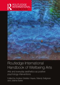 Book Cover for Routledge International Handbook of Wellbeing Arts by Andrea Giráldez, Mandy Seligman, Jolanta Burke