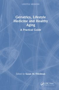 Book Cover for Geriatrics, Lifestyle Medicine and Healthy Aging by Susan M Friedman