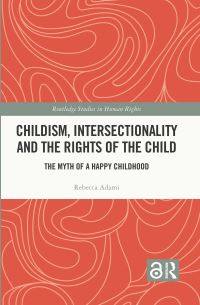Book Cover for Childism, Intersectionality and the Rights of the Child by Rebecca Adami