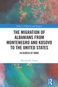 Book Cover for The Migration of Albanians from Montenegro and Kosovo to the United States by Klement R Camaj