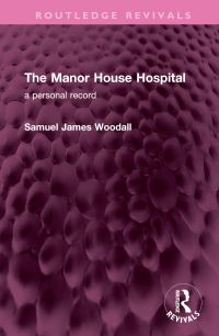 Book Cover for The Manor House Hospital by Samuel James Woodall