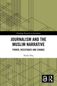Book Cover for Journalism and the Muslim Narrative by Nadia Haq
