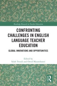 Book Cover for Confronting Challenges in English Language Teacher Education by Salah Troudi, Omid Mazandarani