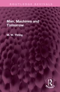 Book Cover for Man, Machines and Tomorrow by M W Thring