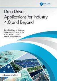 Book Cover for Data Driven Applications for Industry 4.0 and Beyond by N H Siddique, M Shamim Kaiser, K M Azharul Hasan, Mohammad Shamsul Arefin