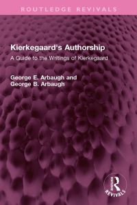 Book Cover for Kierkegaard's Authorship by George E Arbaugh, George B Arbaugh