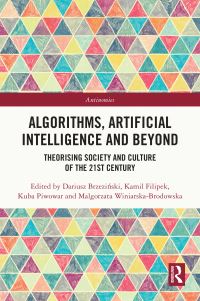 Book Cover for Algorithms, Artificial Intelligence and Beyond by Dariusz BrzeziÔnski, Kamil Filipek, Kuba Piwowar, Malgorzata WiniarskaBrodowska
