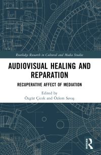 Book Cover for Audiovisual Healing and Reparation by Özgür Çiçek, Özlem Sava­s