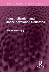 Book Cover for Industrialization and Under-Developed Countries by Alan B Mountjoy