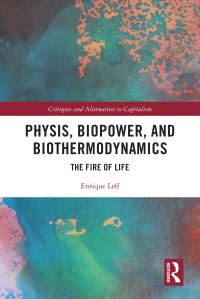 Book Cover for Physis, Biopower, and Biothermodynamics by Enrique Leff