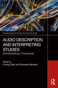 Book Cover for Audio Description and Interpreting Studies by Cheng Zhan, Riccardo Moratto