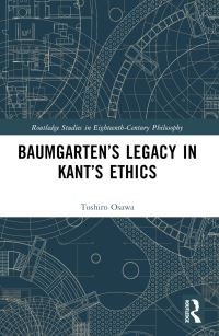 Book Cover for Baumgarten's Legacy in Kant's Ethics by Toshiro Osawa