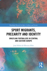 Book Cover for Sport Migrants, Precarity and Identity by José Hildo de Oliveira Filho