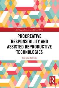 Book Cover for Procreative Responsibility and Assisted Reproductive Technologies by Davide Battisti