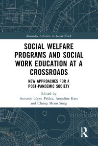 Book Cover for Social Welfare Programs and Social Work Education at a Crossroads by Antonio López Peláez, Anneline Keet, Chung Moon Sung