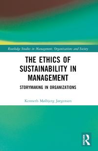 Book Cover for The Ethics of Sustainability in Management by Kenneth Mølbjerg Jørgensen