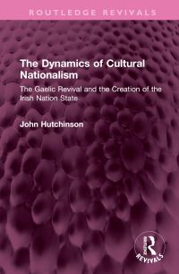 Book Cover for The Dynamics of Cultural Nationalism by John Hutchinson