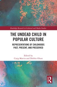 Book Cover for The Undead Child in Popular Culture by Craig Martin, Debbie C Olson